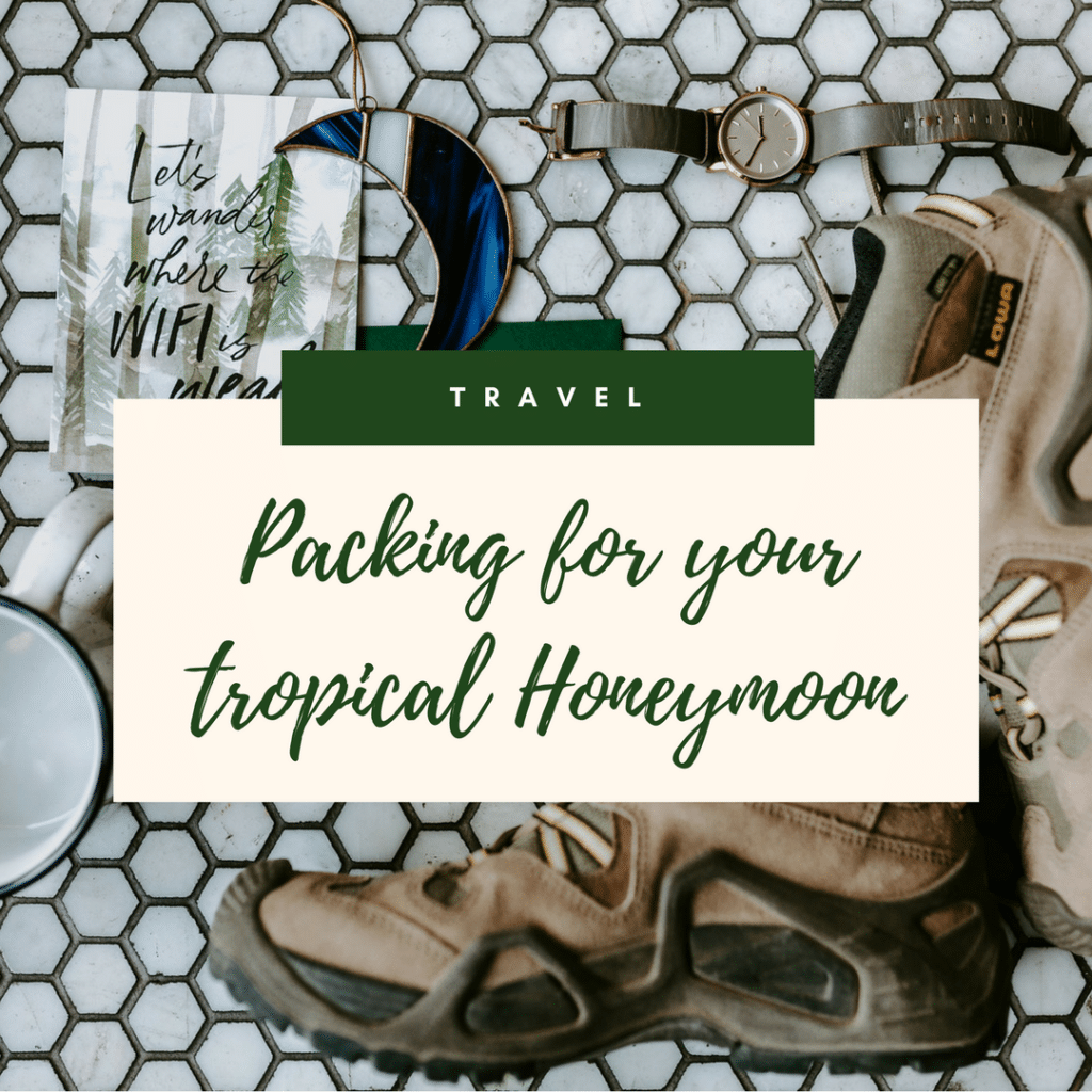 what to remember when packing for a tropical honeymoon