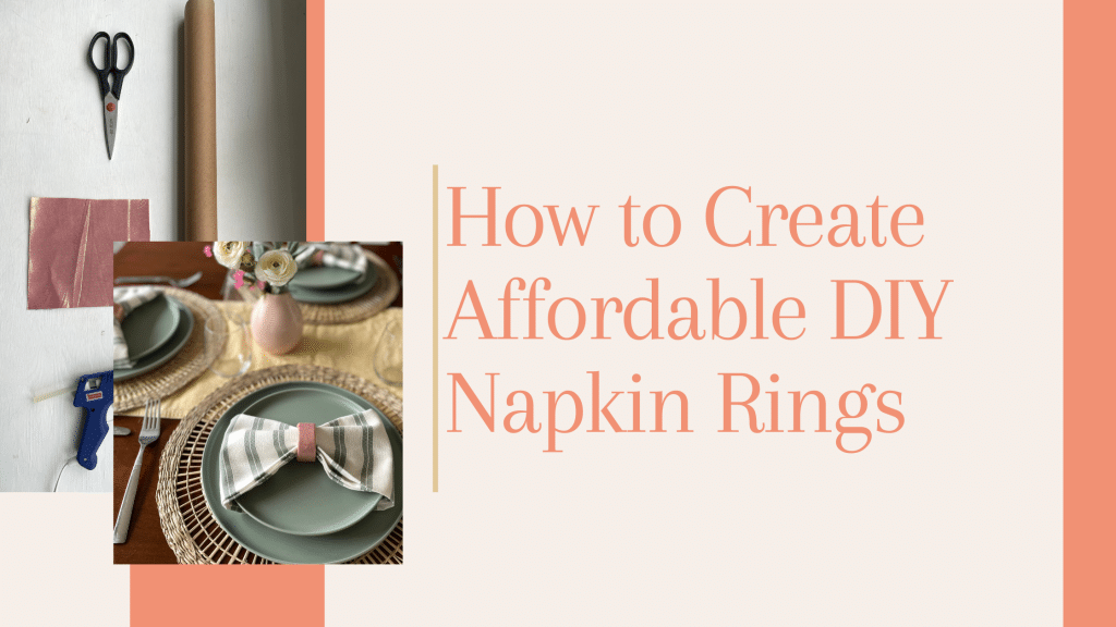 How to create affordable DIY napkin rings